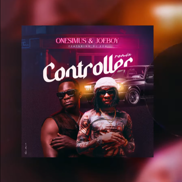 Controller ft Joe Boy by Onesimus Muzik