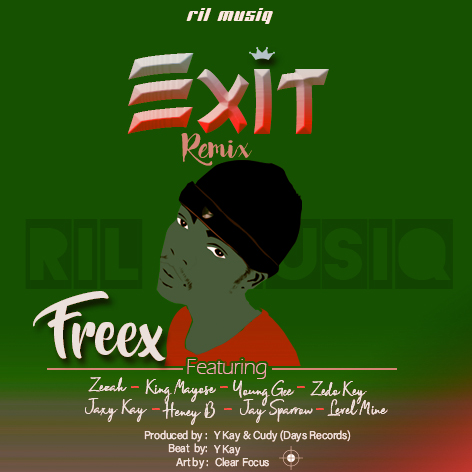 Music Track Exit remix ft  Zezah, King Mayose, Heney B, Young Gee & Jaxy Kay, Jay Sparrow, Level Mine by Freex