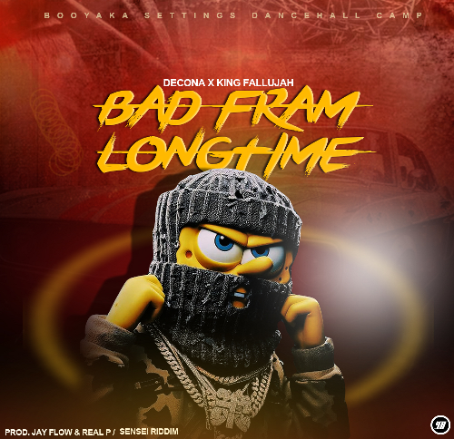 Music Track Bad fram long time ft King Fallujah by Decona